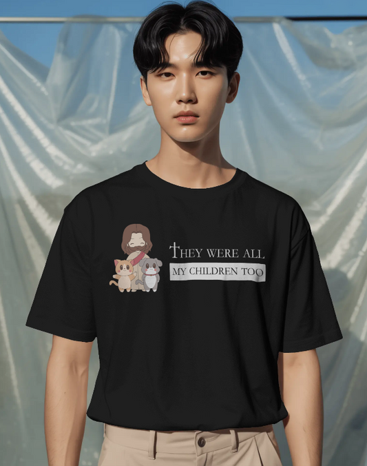 They Were All My Children Too T-Shirt – Faith & Compassion Graphic Tee - Jesus, Cat and Dog shirt